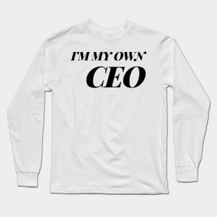 I'm My Own CEO..... Long Sleeve T-Shirt